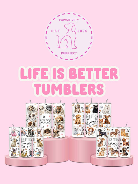 Life Is Better pet themed 20oz thermal stainless steel tumbler